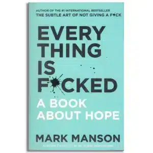 Everything Is F*cked : A Book About Hope