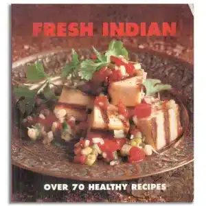 Fresh Indian: Over 70 healthy recipes