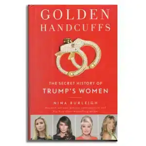 Golden Handcuffs: The Secret History of Trump's Women
