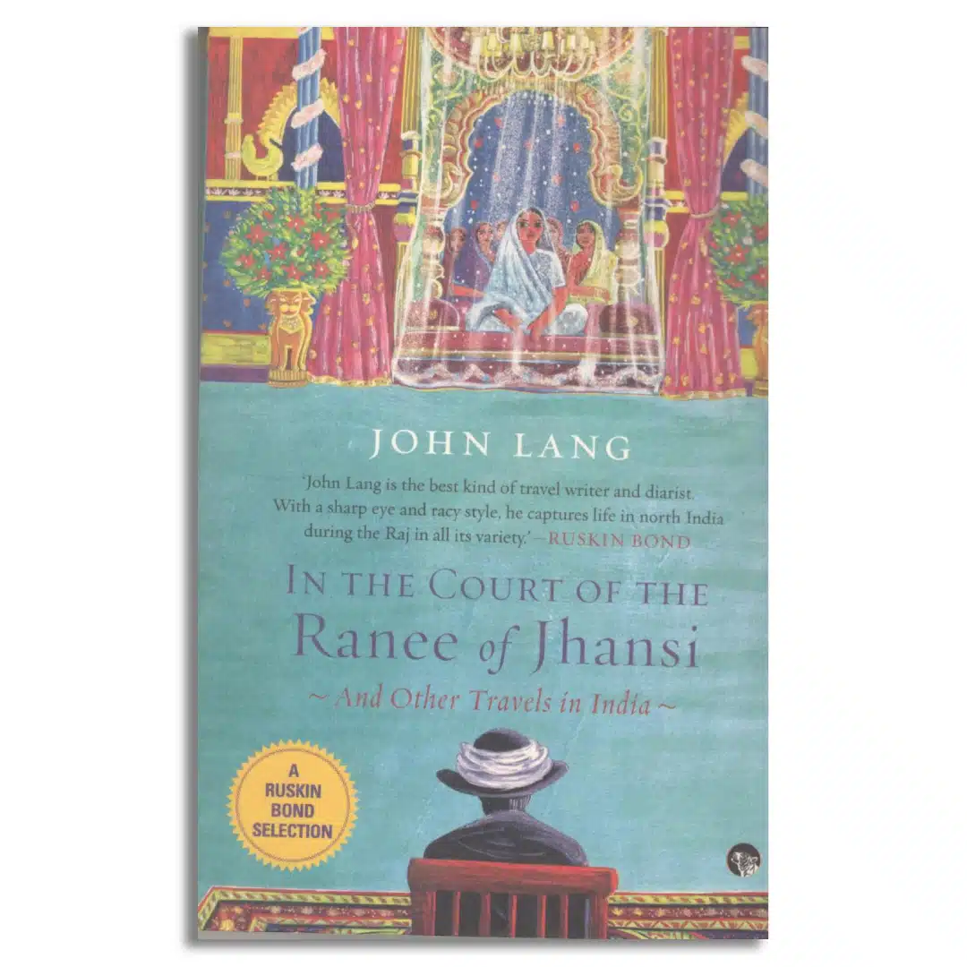 In the Court of the Ranee of Jhansi: Other Travels in India