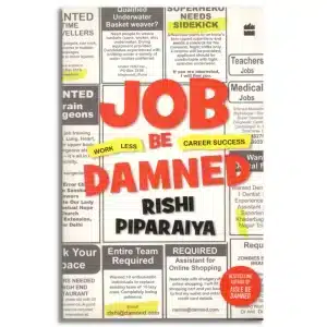 Job Be Damned: Work Less. Career Success
