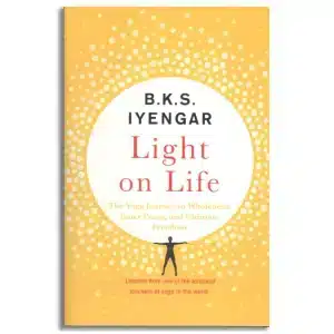 Light on Life: The Yoga Journey to Wholeness, Inner Peace and Ultimate Freedom