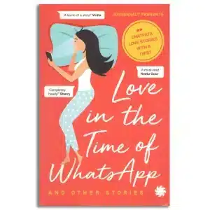 Love in the Time of WhatsApp and Other Stories