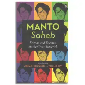 Manto-Saheb: Friends and Enemies on the Great Maverick