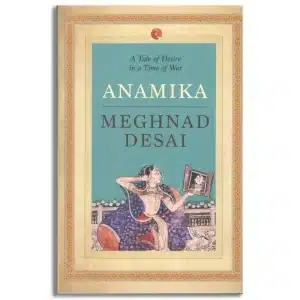Anamika: A Tale Of Desire In A Time Of War