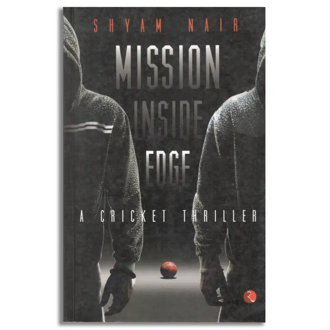Mission Inside Edge: A Cricket Thriller