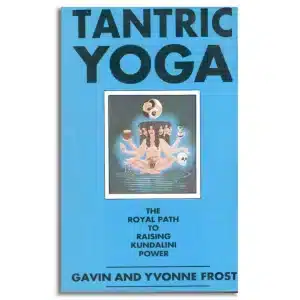 Tantric Yoga The Royal Path To Raising Kundalini Power