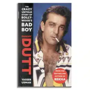 Sanjay Dutt: The Crazy Untold Story of Bollywood’s Bad Boy