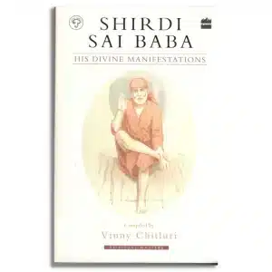 Shirdi Sai Baba: His Divine Manifestations