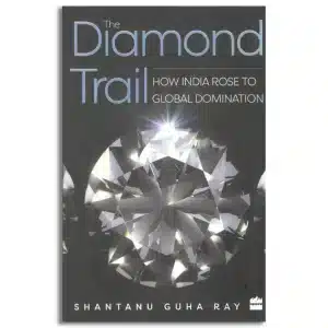 The Diamond Trail: How India Rose to Global Domination