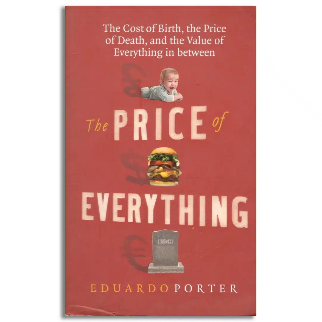 The Price of Everything: The Cost of Birth, the Price of Death, and the Value of Everything in between