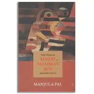 Who Wants to Marry a Mamma’s Boy and Other Stories