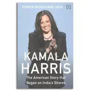 Kamala Harris: The American Story that Began on India's Shores