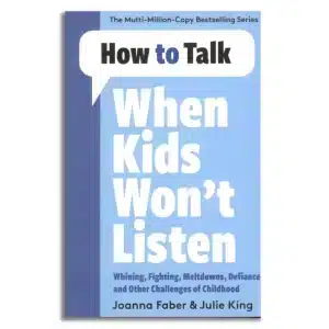 How to Talk When Kids Won't Listen