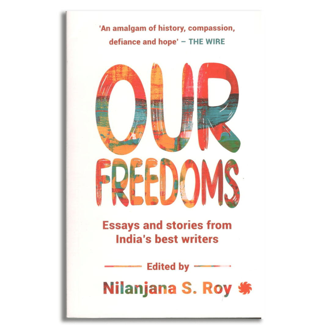 OUR FREEDOMS : Essays and Stories from India’s Best Writers