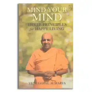 Mind Your Mind: Three Principles for Happy Living