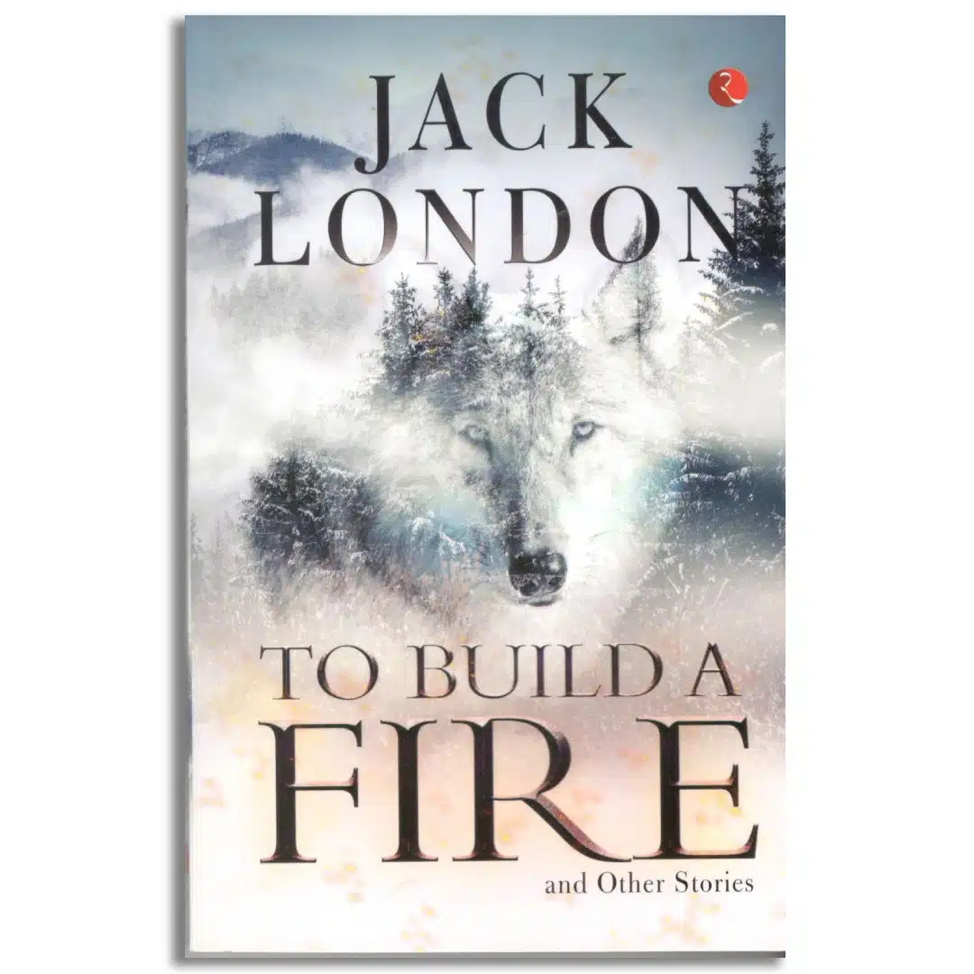 TO BUILD A FIRE AND OTHER STORIES | Talekart.com