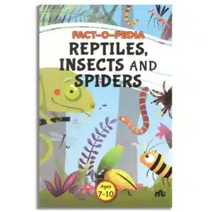 Fact-O-Pedia Reptiles, Insects and Spiders