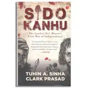 Sido Kanhu The Santhal Hul, Bharat’s First War of Independence