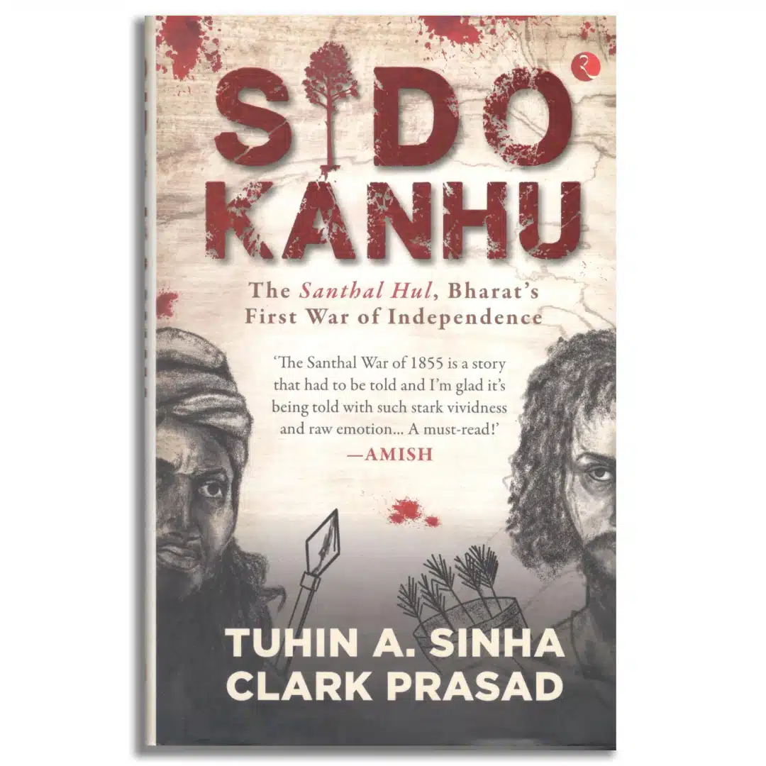 Sido Kanhu The Santhal Hul, Bharat’s First War of Independence
