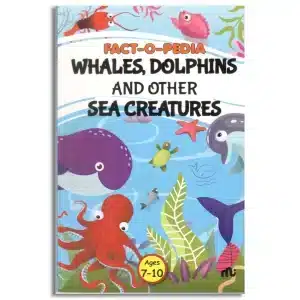 Fact-O-Pedia Whales, Dolphins and Other Sea Creatures