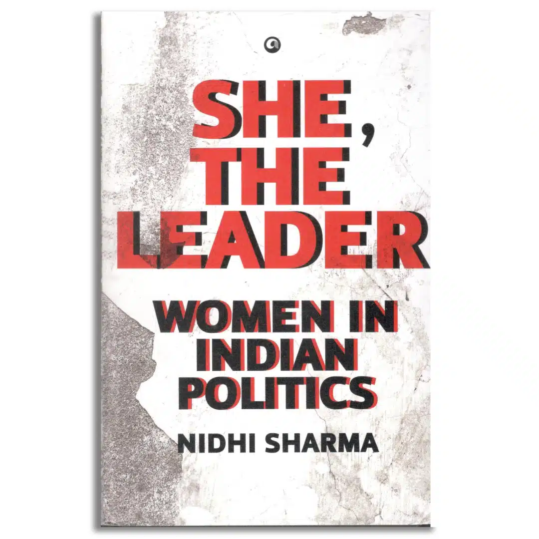 She, The Leader : Women in Indian Politics