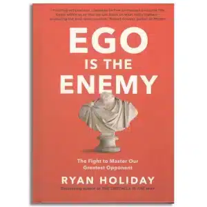 Ego is the Enemy: The Fight to Master Our Greatest Opponent [Hardcover] Holiday, Ryan