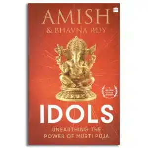 Idols : Unearthing the Power of Murti Puja