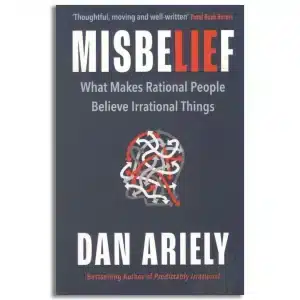 Misbelief : What Makes Rational People Believe Irrational Things