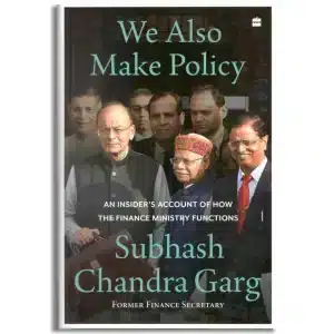 We Also Make Policy : An Insider's Account of How the Finance Ministry Functions