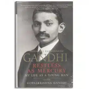 RESTLESS AS MERCURY: My Life As a Young Man Mohandas Karamchand Gandhi