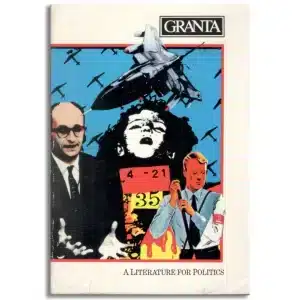 Granta 6: A Literature For Politics (Granta: The Magazine of New Writing)