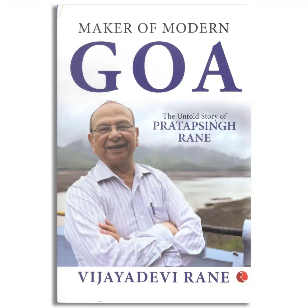 MAKER OF MODERN GOA: The Untold Story of Pratapsingh Rane