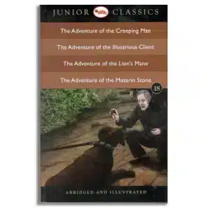 Junior Classic - Book 18 (The Adventure of the Creeping Man, The Adventure of the Illustrious Client, The Adventure of the Lion's Mane, The Adventure of the Mazarin Stone) (Junior Classics