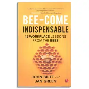 Bee-come Indispensable: 15 Workplace Lessons from the Bees