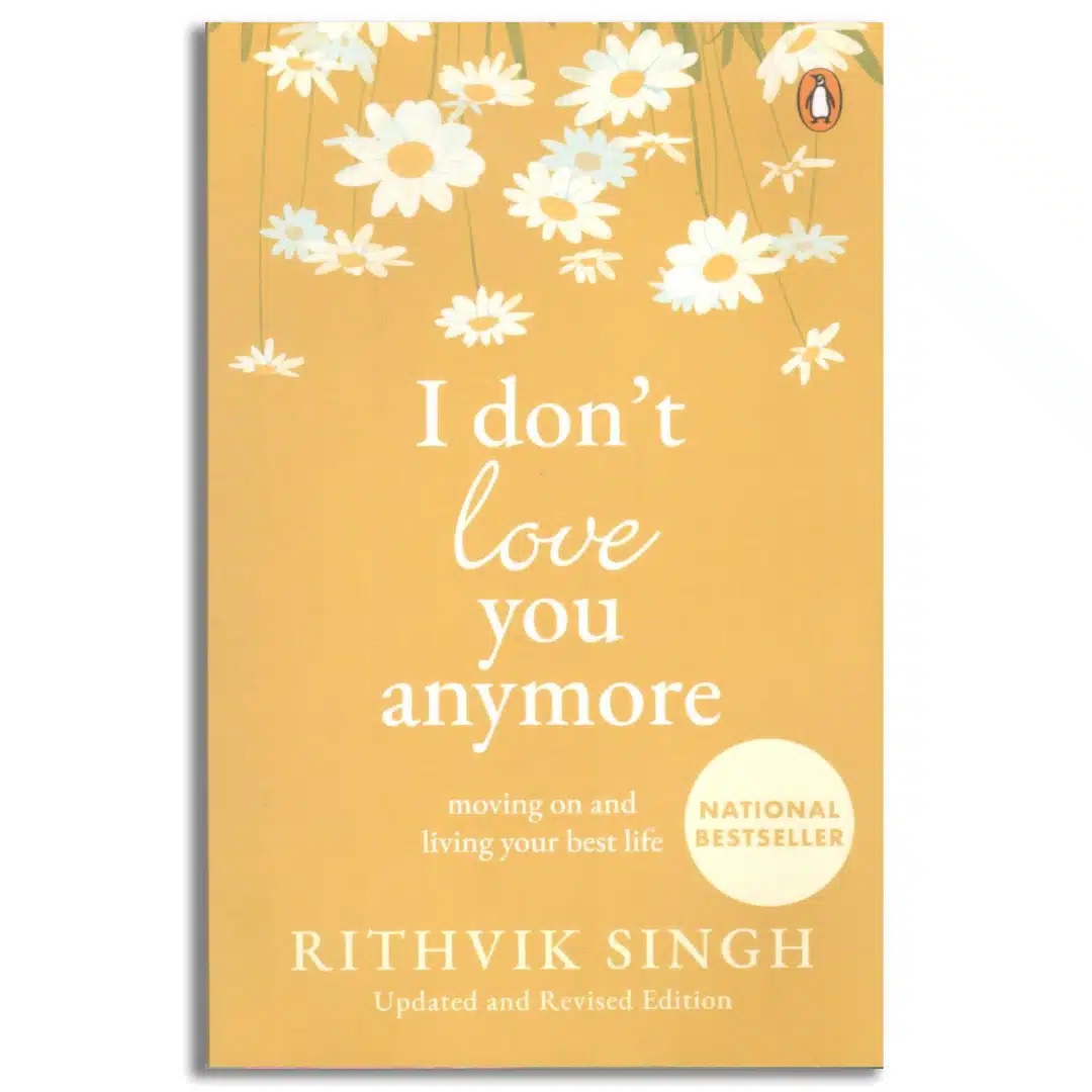 I Don't Love You Anymore: Moving On and Living Your Best Life