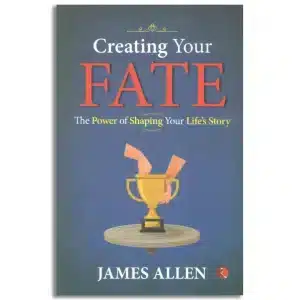 CREATING YOUR FATE THE POWER OF SHAPING