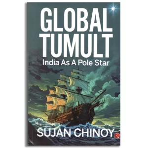 Global Tumult: India As A Pole Star