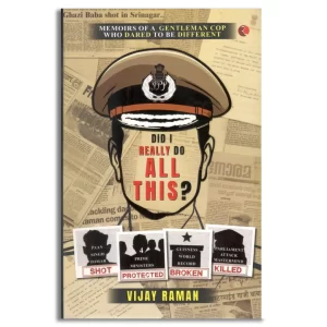 Did I Really Do All This? : Memoirs of a Gentleman Cop Who Dared to be Different
