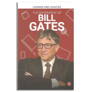 Legends and Legacies : The Biography of Bill Gates