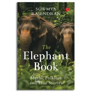 The Elephant Book: Myths, Folklore and True Stories