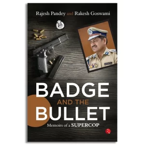 Badge and the Bullet: Memoirs of a Super Cop