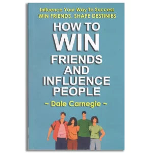 HOW TO WIN FRIENDS AND INFLUENCE PEOPLE