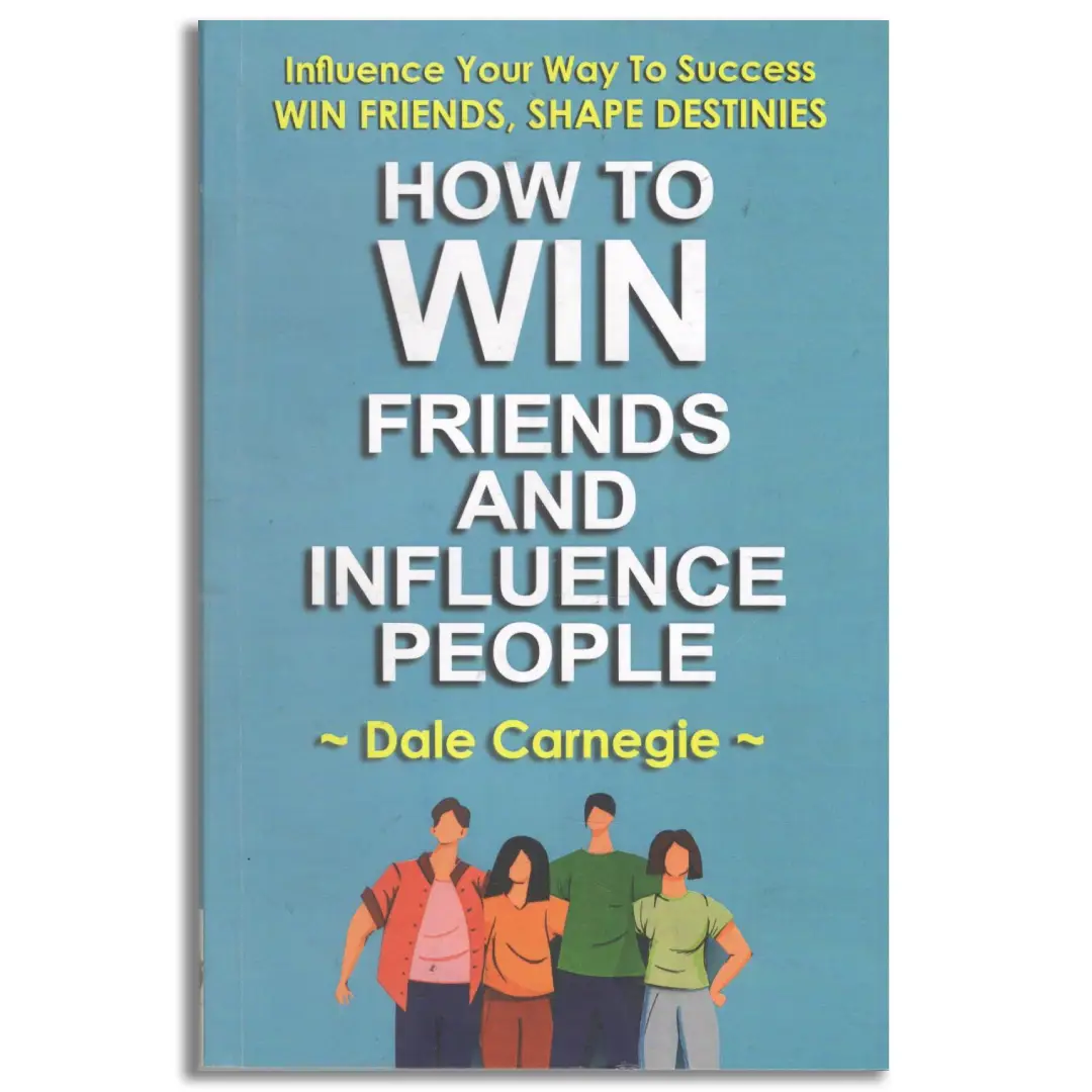 HOW TO WIN FRIENDS AND INFLUENCE PEOPLE