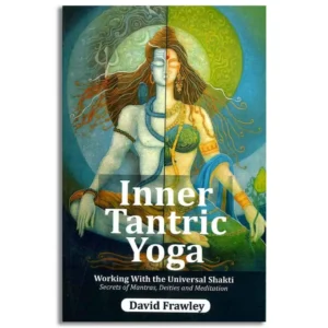 Inner Tantric Yoga Working With the Universal Shakti