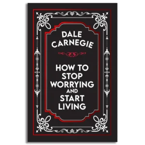 HOW TO STOP WORRYING AND START LIVING