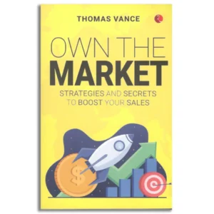 Own The Market Strategies And Secrets To Boost Your Sales