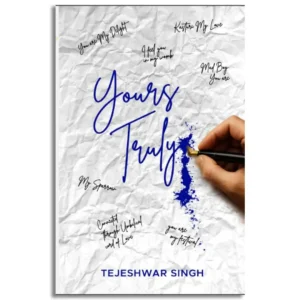 Yours Truly by Tejeshwar Singh
