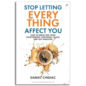 Stop Letting Everything Affect You